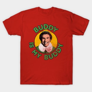 buddy is my buddy T-Shirt